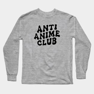 ANTI ANIME CLUB Long Sleeve T-Shirt